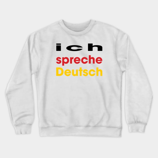 ich spreche Deutsch Crewneck Sweatshirt by Jo-and-Co